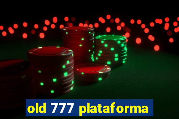 old 777 plataforma